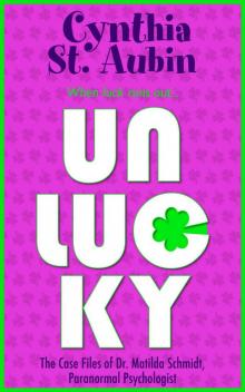 Unlucky: The Case Files of Dr. Matilda Schmidt, Paranormal Psychologist