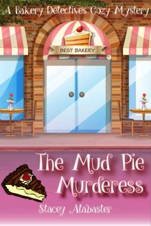 The Mud Pie Murderess: A Bakery Detectives Cozy Mystery