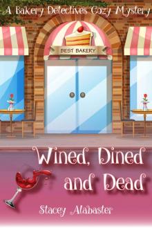 Wined, Dined and Dead: A Bakery Detectives Cozy Mystery