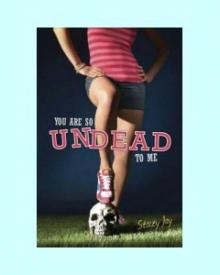 You Are So Undead to Me