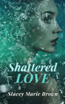 Shattered Love Shattered Love
