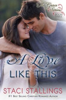 A Love Like This: An Epic Contemporary Christian Romance (The Grace Series Book 3) A Love Like This: An Epic Contemporary Christian Romance (The Grace Series Book 3)