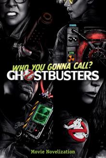 Ghostbusters Movie Novelization Ghostbusters Movie Novelization