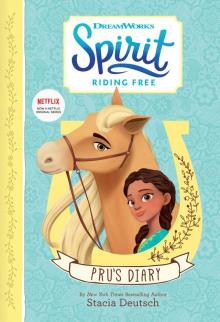Spirit Riding Free--Pru's Diary Spirit Riding Free--Pru's Diary
