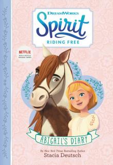 Spirit Riding Free: Abigail's Diary Spirit Riding Free: Abigail's Diary