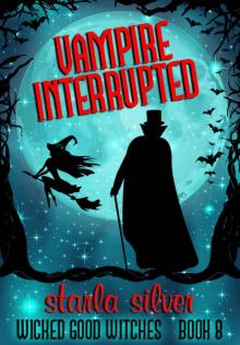 Vampire Interrupted (Wicked Good Witches Book 8)