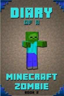 Minecraft: Diary of a Minecraft Zombie Book 2: Extraordinary Masterpiece from Famous Amazon #1 Bestselling Author. (An Unofficial Minecraft Books, Minecraft ... Minecraft Novels, Minecraft Kids Stories)