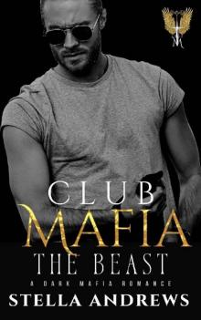 Club Mafia - The Beast: A Dark Mafia Romance