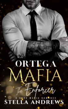 Ortega Mafia – The Enforcer: A Dark Mafia Romance