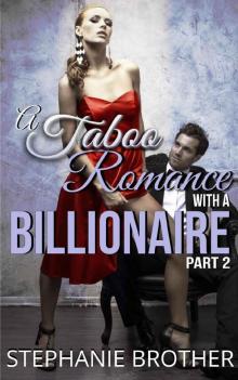 A Taboo Romance With A Billionaire Part 2 of 2 A Taboo Romance With A Billionaire Part 2 of 2