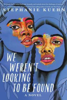 We Weren't Looking to Be Found