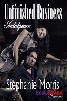 Morris, Stephanie - Unfinished Business [Indulgence 3] (BookStrand Publishing Romance)