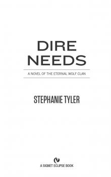 Dire Needs: A Novel of the Eternal Wolf Clan Dire Needs: A Novel of the Eternal Wolf Clan