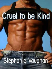Cruel to Be Kind