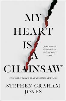 My Heart Is a Chainsaw My Heart Is a Chainsaw
