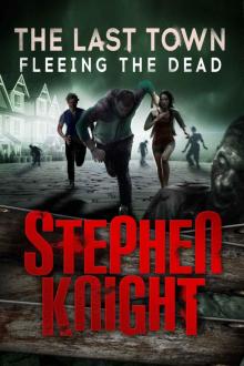 The Last Town (Book 5): Fleeing the Dead