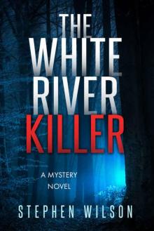 The White River Killer: A Mystery Novel
