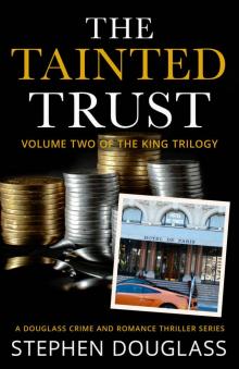 THE TAINTED TRUST: A DOUGLASS CRIME AND ROMANCE THRILLER SERIES (THE KING TRILOGY Book 2)
