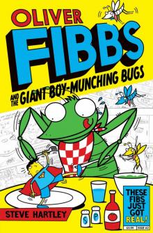 Oliver Fibbs and the Giant Boy-Munching Bugs Oliver Fibbs and the Giant Boy-Munching Bugs