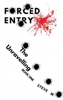 Forced Entry 1 - The Unravelling