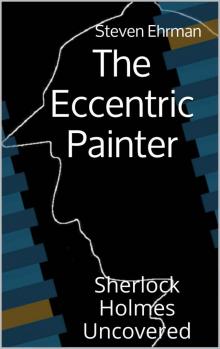 The Eccentric Painter (A Sherlock Holmes Uncovered Tale)