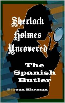 The Spanish Butler (A Sherlock Holmes Uncovered Tale Book 8)