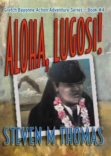 Aloha, Lugosi! The Gretch Bayonne Action Adventure Series Book #4