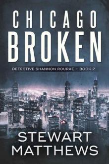 Chicago Broken: Detective Shannon Rourke Book 2
