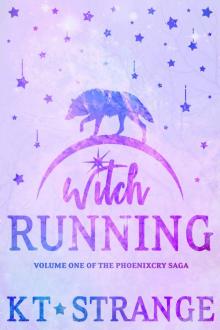 Witch Running: Volume One of the Phoenixcry Saga
