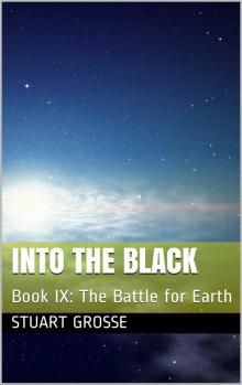 Into the Black: Book: IX: The Battle for Earth