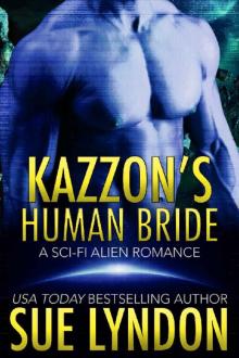 Kazzon's Human Bride: A Sci-Fi Alien Romance (Tarrkuan Masters Book 3) Kazzon's Human Bride: A Sci-Fi Alien Romance (Tarrkuan Masters Book 3)