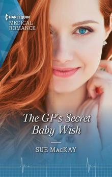 The GP's Secret Baby Wish The GP's Secret Baby Wish