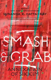 Smash and Grab- Annexation of Sikkim Smash and Grab- Annexation of Sikkim