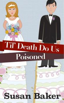 Til' Death Do Us Poisoned (Weddings, Marriage & Murder Culinary Cozy Series Book 1)