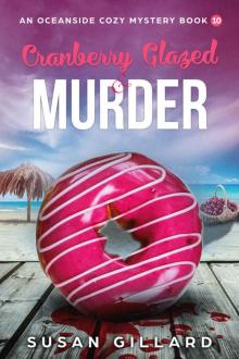 Cranberry Glazed & Murder: An Oceanside Cozy Mystery - Book 10 Cranberry Glazed & Murder: An Oceanside Cozy Mystery - Book 10