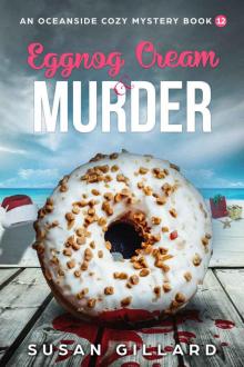 Eggnog Cream & Murder: An Oceanside Cozy Mystery - Book 12 Eggnog Cream & Murder: An Oceanside Cozy Mystery - Book 12