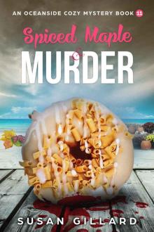 Spiced Maple & Murder: An Oceanside Cozy Mystery - Book 11 Spiced Maple & Murder: An Oceanside Cozy Mystery - Book 11