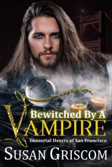 Bewitched by a Vampire (Immortal Hearts of San Francisco Book 6)