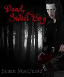 Dead, Sweet Boy (Book One - Dead, Sweet Series)