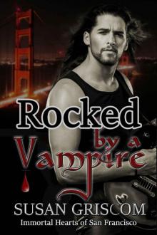 Rocked by a Vampire: Billionaire, Rock Stars, Vampires (Immortal Hearts of San Francisco Book 3)