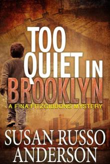 Too Quiet In Brooklyn (A Fina Fitzgibbons Brooklyn Mystery Book 1) Too Quiet In Brooklyn (A Fina Fitzgibbons Brooklyn Mystery Book 1)