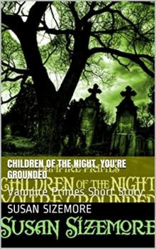 Children of the Night, You're Grounded: Vampire Primes Short Story