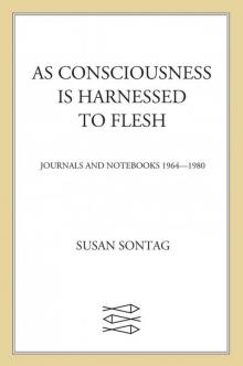 As Consciousness Is Harnessed to Flesh
