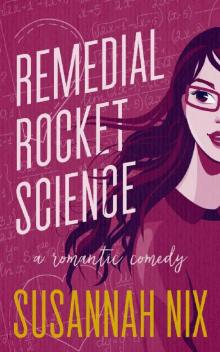 Remedial Rocket Science: A Romantic Comedy (Chemistry Lessons Book 1)
