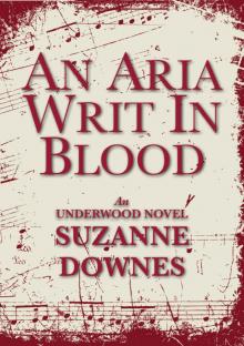 An Aria Writ In Blood (The Underwood Mysteries Book 4)
