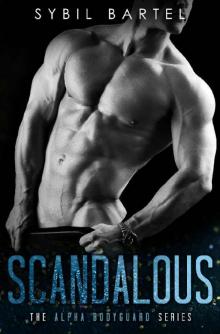 Scandalous (The Alpha Bodyguard Series) Scandalous (The Alpha Bodyguard Series)