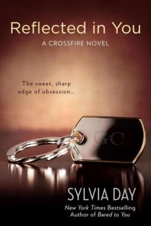 Reflected in You: A Crossfire Novel Reflected in You: A Crossfire Novel