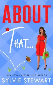 About That...: A Small Town Romantic Comedy About That...: A Small Town Romantic Comedy