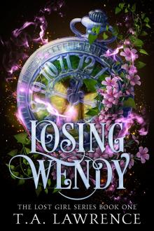Losing Wendy: A Dark Fantasy Peter Pan Retelling (The Lost Girl Series Book 1) Losing Wendy: A Dark Fantasy Peter Pan Retelling (The Lost Girl Series Book 1)