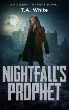 Nightfall's Prophet (An Aileen Travers Novel Book 6) Nightfall's Prophet (An Aileen Travers Novel Book 6)